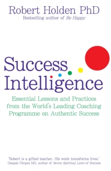 Success Intelligence : Essential Lessons and Practices from the World's leading Coaching Programme on Authentic Success, Paperback Book Success Intelligence : Essential Lessons and Practices from the World's leading Coaching Programme on Authentic Success, Paperback Book