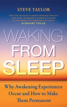 Waking from Sleep : Why Awakening Experiences Occur and How to Make them Permanent, Paperback Book Waking from Sleep : Why Awakening Experiences Occur and How to Make them Permanent, Paperback Book