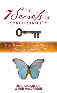 The 7 Secrets of Synchronicity : Your Guide to Finding Meanings in Signs Big and Small, Paperback Book The 7 Secrets of Synchronicity : Your Guide to Finding Meanings in Signs Big and Small, Paperback Book