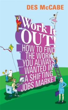 Work it Out! : How to Find the Work You Always Wanted in a Shifting Jobs Market, Paperback Book Work it Out! : How to Find the Work You Always Wanted in a Shifting Jobs Market, Paperback Book