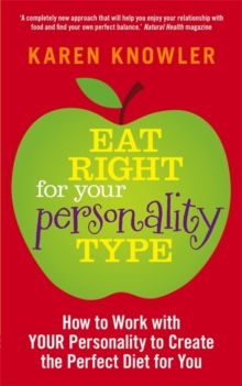 Eat Right for Your Personality Type : How to Work with YOUR Personality to Create the Perfect Diet for You, Paperback Book Eat Right for Your Personality Type : How to Work with YOUR Personality to Create the Perfect Diet for You, Paperback Book