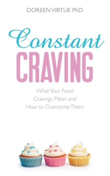 Constant Craving : What Your Food Cravings Mean and How to Overcome Them, Paperback Book Constant Craving : What Your Food Cravings Mean and How to Overcome Them, Paperback Book