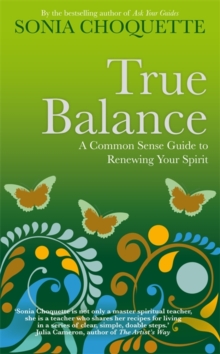 True Balance : A Common Sense Guide to Renewing Your Spirit, Paperback Book True Balance : A Common Sense Guide to Renewing Your Spirit, Paperback Book