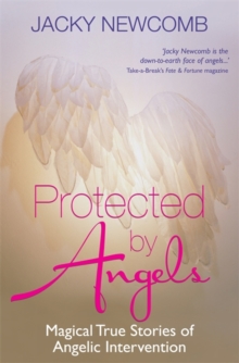 Protected by Angels : Magical True Stories of Angelic Intervention, Paperback Book Protected by Angels : Magical True Stories of Angelic Intervention, Paperback Book