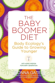 The Baby Boomer Diet : Body Ecology's Guide to Growing Younger, Paperback Book The Baby Boomer Diet : Body Ecology's Guide to Growing Younger, Paperback Book