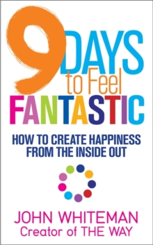 9 Days to Feel Fantastic : How to Create Happiness from the Inside Out, Paperback Book 9 Days to Feel Fantastic : How to Create Happiness from the Inside Out, Paperback Book