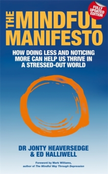 The Mindful Manifesto : How doing less and noticing more can help us thrive in a stressed-out world, Paperback / softback Book The Mindful Manifesto : How doing less and noticing more can help us thrive in a stressed-out world, Paperback / softback Book