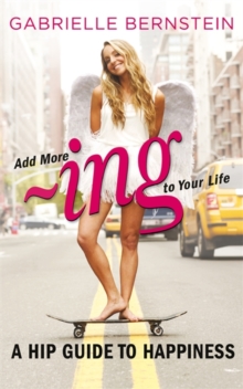 Add More ~ing to Your Life : A Hip Guide to Happiness, Paperback Book Add More ~ing to Your Life : A Hip Guide to Happiness, Paperback Book