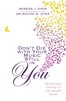 Don't Die with Your Music Still in You : My Experience Growing Up with Spiritual Parents, Paperback Book Don't Die with Your Music Still in You : My Experience Growing Up with Spiritual Parents, Paperback Book