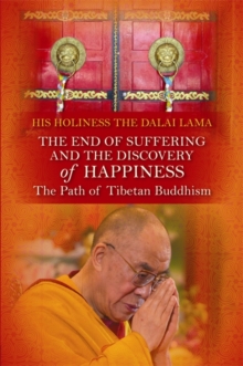 The End of Suffering and the Discovery of Happiness : The Path of Tibetan Buddhism, Paperback Book The End of Suffering and the Discovery of Happiness : The Path of Tibetan Buddhism, Paperback Book