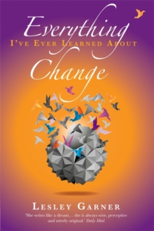 Everything I've Ever Learned About Change, Paperback / softback Book Everything I've Ever Learned About Change, Paperback / softback Book