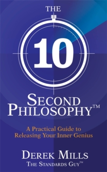 The 10-Second Philosophy (R) : A Practical Guide to Releasing Your Inner Genius, Paperback Book The 10-Second Philosophy (R) : A Practical Guide to Releasing Your Inner Genius, Paperback Book
