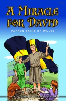 Miracle for David, A - Patron Saint of Wales, Paperback / softback Book Miracle for David, A - Patron Saint of Wales, Paperback / softback Book