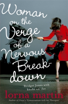 Woman on the Verge of a Nervous Breakdown : Life, Love and Talking it Through, Paperback Book Woman on the Verge of a Nervous Breakdown : Life, Love and Talking it Through, Paperback Book