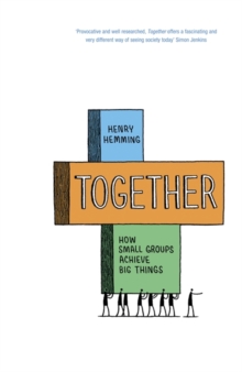 Together : How Small Groups Achieve Big Things, Hardback Book Together : How Small Groups Achieve Big Things, Hardback Book