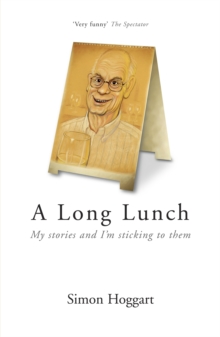 A Long Lunch : My Stories and I'm Sticking to Them