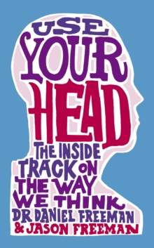 Use Your Head : A Guided Tour of the Human Mind