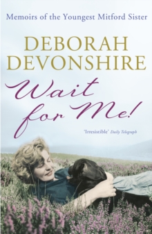 Wait For Me! : Memoirs of the Youngest Mitford Sister