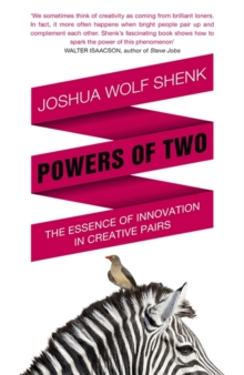 Powers of Two : Finding the Essence of Innovation in Creative Pairs, Paperback / softback Book Powers of Two : Finding the Essence of Innovation in Creative Pairs, Paperback / softback Book