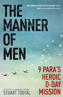 The Manner of Men : 9 PARA's Heroic D-day Mission, Paperback Book The Manner of Men : 9 PARA's Heroic D-day Mission, Paperback Book