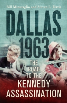 Dallas: 1963 : The Road to the Kennedy Assassination, Hardback Book Dallas: 1963 : The Road to the Kennedy Assassination, Hardback Book