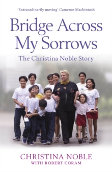 Bridge Across My Sorrows : The Christina Noble Story