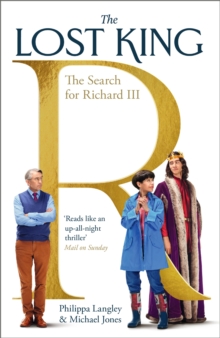 The Lost King : The Search for Richard III