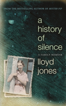 A History of Silence : A Family Memoir, Hardback Book A History of Silence : A Family Memoir, Hardback Book