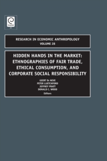 Hidden Hands in the Market : Ethnographies of Fair Trade, Ethical Consumption and Corporate Social Responsibility, Hardback Book Hidden Hands in the Market : Ethnographies of Fair Trade, Ethical Consumption and Corporate Social Responsibility, Hardback Book