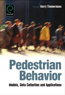 Pedestrian Behavior : Models, Data Collection and Applications, Hardback Book Pedestrian Behavior : Models, Data Collection and Applications, Hardback Book