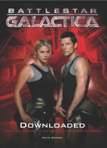 Battlestar Galactica : Downloaded (Inside the Universe of the Critically Acclaimed TV Show), Paperback Book Battlestar Galactica : Downloaded (Inside the Universe of the Critically Acclaimed TV Show), Paperback Book