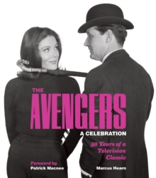 The Avengers: A Celebration : 50 Years of a Television Classic, Hardback Book The Avengers: A Celebration : 50 Years of a Television Classic, Hardback Book