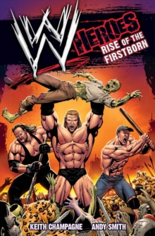 WWE: Heroes : Rise of the Firstborn, Paperback Book WWE: Heroes : Rise of the Firstborn, Paperback Book