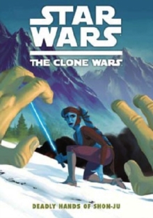 Star Wars - The Clone Wars : Deadly Hands of Shon-Ju