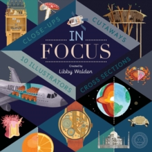 In Focus : 101 Close Ups, Cross-Sections and Cutaways, Hardback Book In Focus : 101 Close Ups, Cross-Sections and Cutaways, Hardback Book