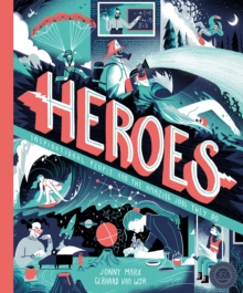 Heroes : Inspirational People And The Amazing Jobs They Do