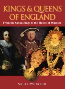 Kings & Queens of England : A royal history from Egbert to Elizabeth II