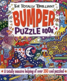The Totally Brilliant Bumper Puzzle Book : A Totally Massive Helping of Over 350 Cool Puzzles!, Paperback Book The Totally Brilliant Bumper Puzzle Book : A Totally Massive Helping of Over 350 Cool Puzzles!, Paperback Book