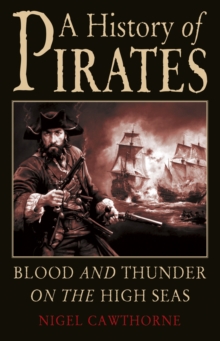 A History of Pirates : Blood and Thunder on the High Seas