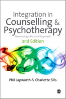 Integration in Counselling & Psychotherapy : Developing a Personal Approach, Hardback Book Integration in Counselling & Psychotherapy : Developing a Personal Approach, Hardback Book