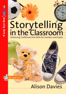 Storytelling in the Classroom : Enhancing Traditional Oral Skills for Teachers and Pupils