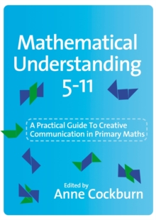 Mathematical Understanding 5-11 : A Practical Guide to Creative Communication in Maths