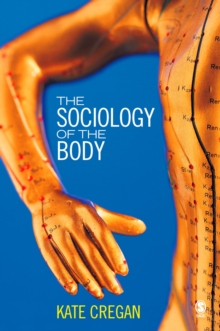 The Sociology of the Body : Mapping the Abstraction of Embodiment