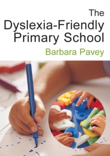 The Dyslexia-Friendly Primary School : A Practical Guide for Teachers