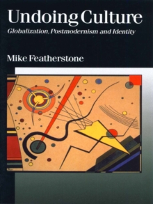 Undoing Culture : Globalization, Postmodernism and Identity