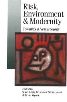 Risk, Environment and Modernity : Towards a New Ecology