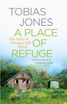 A Place of Refuge : An Experiment in Communal Living, Hardback Book A Place of Refuge : An Experiment in Communal Living, Hardback Book