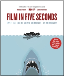 Film in Five Seconds : Over 150 Great Movie Moments - In Moments!, Hardback Book Film in Five Seconds : Over 150 Great Movie Moments - In Moments!, Hardback Book