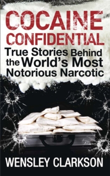 Cocaine Confidential : True Stories Behind the World's Most Notorious Narcotic, Paperback Book Cocaine Confidential : True Stories Behind the World's Most Notorious Narcotic, Paperback Book