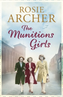 The Munitions Girls : The Bomb Girls 1: a gripping saga of love, friendship and betrayal